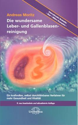 Andreas Moritz: Die wundersame Leber- und Gallenblasenreinigung 