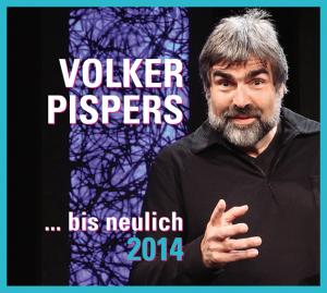Volker Pispers: ... bis neulich 2014 