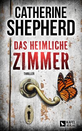 Catherine Shepherd: Das heimliche Zimmer: Thriller 