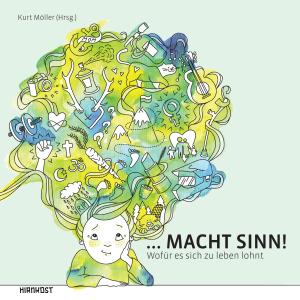 Kurt Möller: ...macht sinn! Wofür es sich zu leben lohnt 