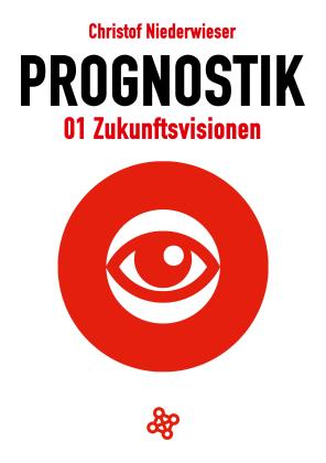 Christof Niederwieser: Prognostik 01: Zukunftsvisionen 