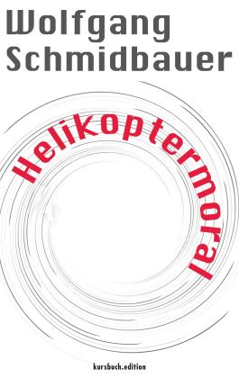 Wolfgang Schmidbauer, Peter Felixberger, Sven Murmann, Armin Nassehi: Helikoptermoral 