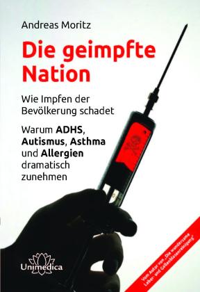 Andreas Moritz: Die geimpfte Nation 