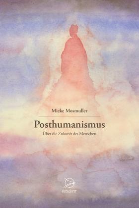 Mieke Mosmuller: Posthumanismus 