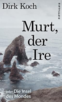 Dirk Koch: Murt, der Ire 