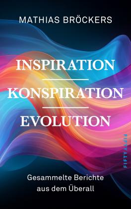 Mathias Bröckers: Inspiration, Konspiration, Evolution 