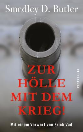 Smedley D. Butler, Erich Vad: Zur Hölle mit dem Krieg! 