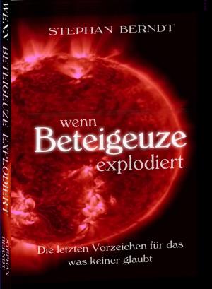 Stephan Berndt: Wenn Beteigeuze explodiert 