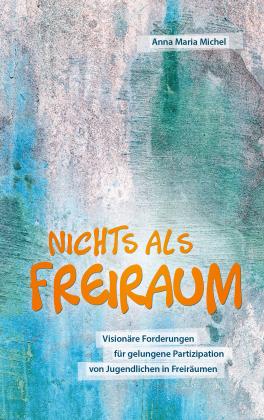 Anna Maria Michel: Nichts als Freiraum 