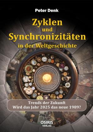 Peter Denk: Zyklen und Synchronizitäten in der Weltgeschichte 