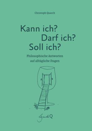 Christoph Quarch: Kann ich? Darf ich? Soll ich? 
