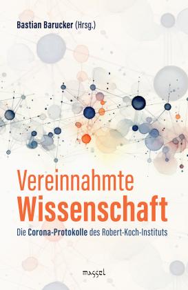 Bastian Barucker, Paul Schreyer, Aya Velázquez: Vereinnahmte Wissenschaft 