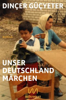Dinçer Güçyeter: Unser Deutschlandmärchen 