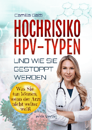 Camilla Gatti: Hochrisiko-HPV-Typen ... und wie sie gestoppt werden 