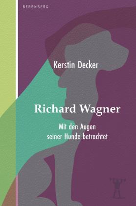 Kerstin Decker: Richard Wagner 