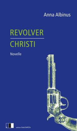 Anna Albinus: Revolver Christi 