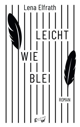 Lena Elfrath: Leicht wie Blei 