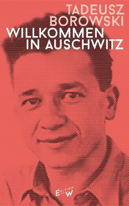 Artur Becker, Tadeusz Borowski: Willkommen in Auschwitz 