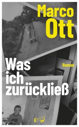 Marco Ott: Was ich zurückließ 