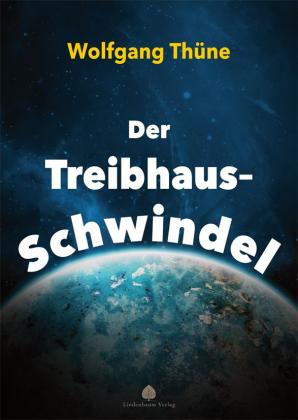 Wolfgang Thüne: Der Treibhaus-Schwindel 