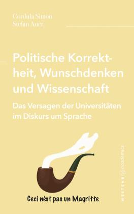 Stefan Auer, Cordula Simon: Politische Korrektheit, Wunschdenken und Wissenschaft 