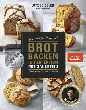 Lutz Geißler: Brot backen in Perfektion mit Sauerteig 