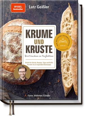 Lutz Geißler: Krume und Kruste – Brot backen in Perfektion 