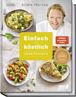 Hubertus Schüler, Björn Freitag, Thomas Mudersbach: Einfach und köstlich – vegetarisch 