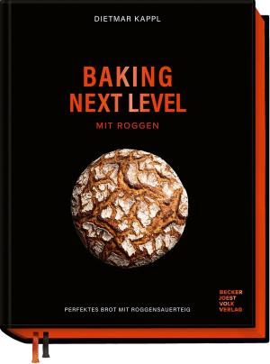 Lukas Kirchgasser, Dietmar Kappl: Baking next level mit Roggen 