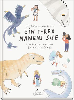 Birk Grüling, Lucia Zamolo: Ein T-Rex namens Sue 