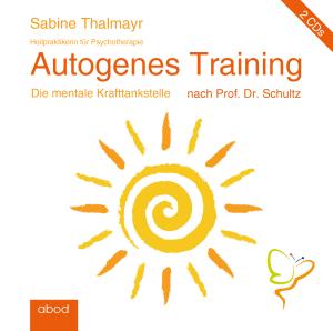 Sabine Thalmayr: Autogenes Training nach Prof. Dr. Schultz 
