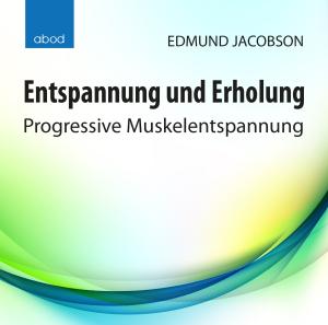 Edmund Jacobson: Entspannung und Erholung 