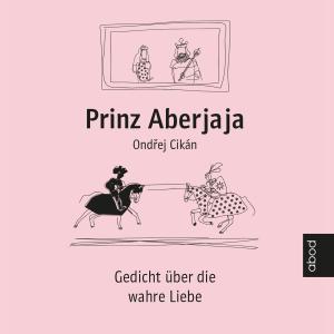Ondrej Cikán, Florian Odendahl: Prinz Aberjaja 
