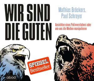 Bröckers, Paul Schreyer: Wir sind die Guten 