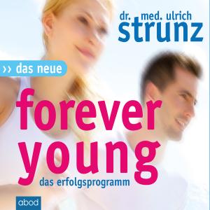 Dr. med. Ulrich Strunz, Ulrich Strunz: Das Neue Forever Young 