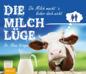 Dr. Elena Krieger, Elena Krieger: Die Milchlüge 