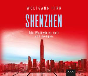 Wolfgang Hirn: Shenzhen 