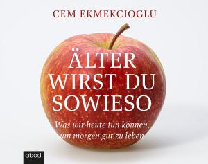 Cem Ekmekcioglu: Älter wirst du sowieso 