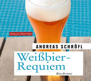 Andreas Schröfl: Weißbier-Requiem 