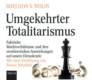 Sheldon S. Wolin: Umgekehrter Totalitarismus 
