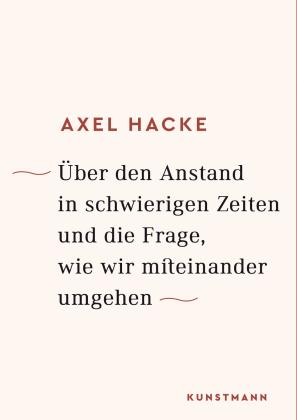 Axel Hacke: Über den Anstand in schwierigen Zeiten und die Frage, wie wir miteinander umgehen 
