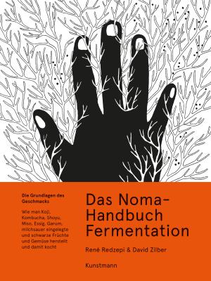René Redzepi, David Zilber, Paula Troxler: Das Noma-Handbuch Fermentation 