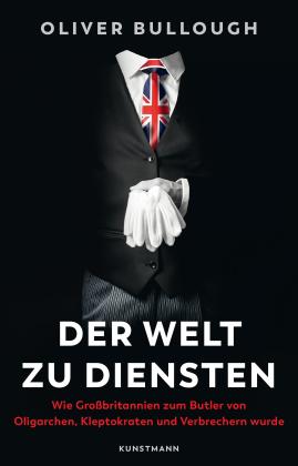 Oliver Bullough: Der Welt zu Diensten 