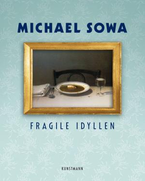 Michael Sowa: Fragile Idyllen 