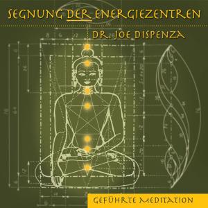 Dr. Joe Dispenza, Joe Dispenza: Segnung der Energiezentren 