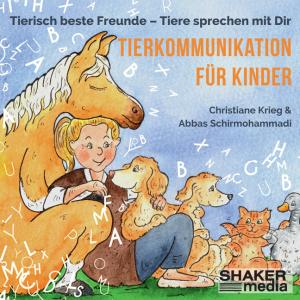 Christiane Krieg, Abbas Schirmohammadi: Tierkommunikation für Kinder 
