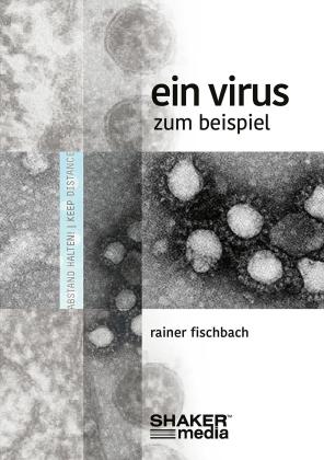 Rainer Fischbach: Ein Virus zum Beispiel 