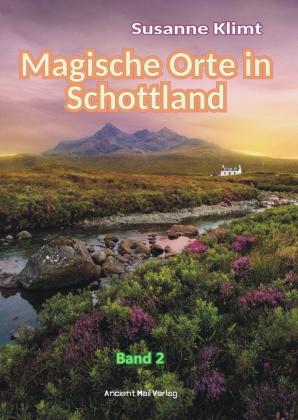 Susanne Klimt: Magische Orte in Schottland Band 2 