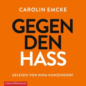 Carolin Emcke: Gegen den Hass 