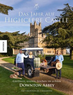 Fiona Countess of Carnarvon: Das Jahr auf Highclere Castle 